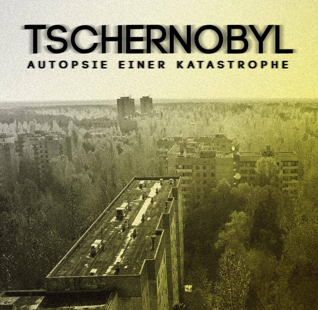 Tschernobyl-Autopsie-einer-Katastrophe-copy-KA-jpg.jpg